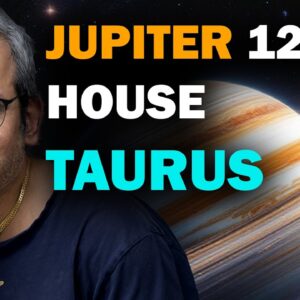Jupiter in the 12th house in Taurus