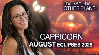 ECLIPSES Bring FATED Events & Surprises! Capricorn August 2026.
