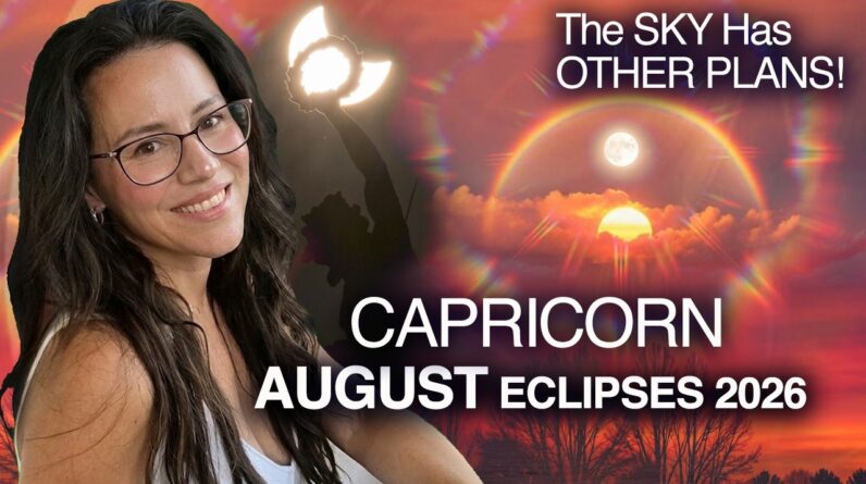 ECLIPSES Bring FATED Events & Surprises! Capricorn August 2026.