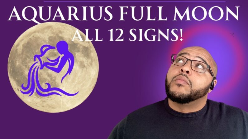 Aquarius Full Moon | Powerful Illumination and BIG CHANGES! | All 12 signs AstroTarot #reydiant