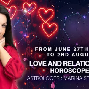 Love and Relationships Predictions by Marina for July 27th to August 2nd